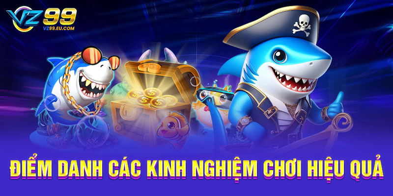 Điểm danh các kinh nghiệm chơi hiệu quả Điểm danh các kinh nghiệm chơi hiệu quả