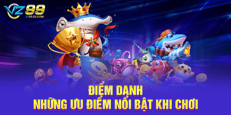 Điểm danh những ưu điểm nổi bật khi chơi Điểm danh những ưu điểm nổi bật khi chơi