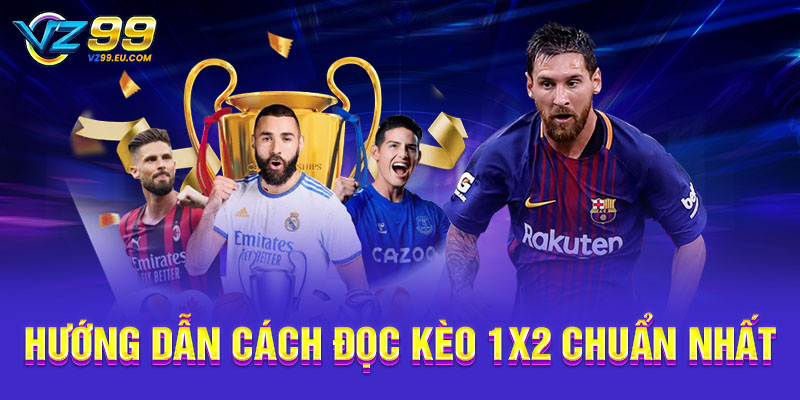 Hướng dẫn cách đọc kèo 1x2 chuẩn nhất Hướng dẫn cách đọc kèo 1x2 chuẩn nhất