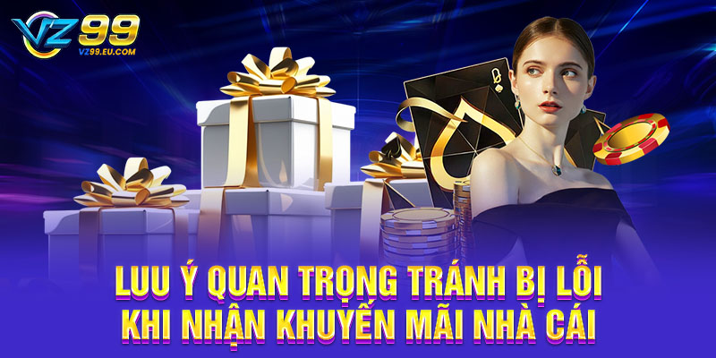 Luu ý quan trọng tránh bị lỗi khi nhận khuyến mãi nhà cái Luu ý quan trọng tránh bị lỗi khi nhận khuyến mãi nhà cái