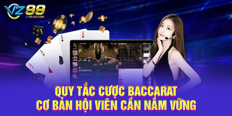 Quy tắc cược Baccarat cơ bản hội viên cần nắm vững Quy tắc cược Baccarat cơ bản hội viên cần nắm vững