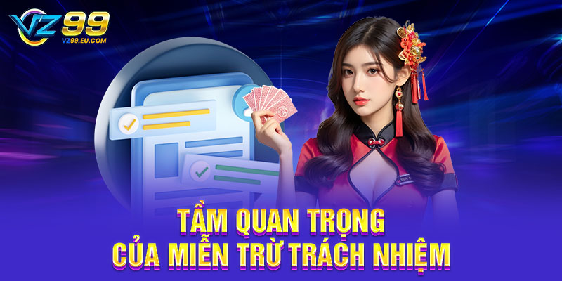 Tầm quan trọng của miễn trừ trách nhiệm Tầm quan trọng của miễn trừ trách nhiệm