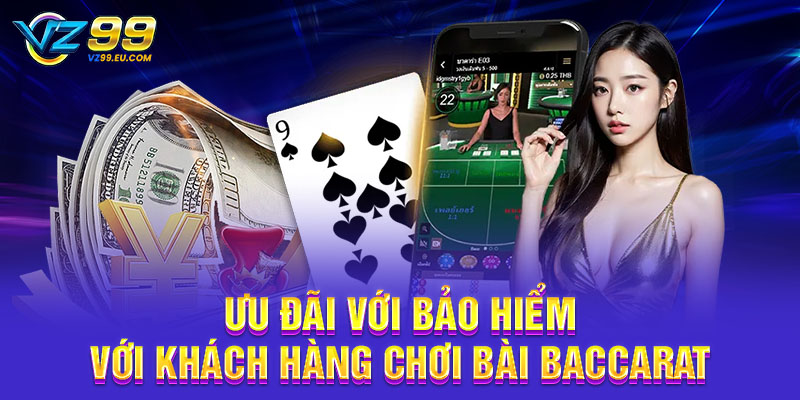 Ưu đãi với bảo hiểm với khách hàng chơi bài Baccarat Ưu đãi với bảo hiểm với khách hàng chơi bài Baccarat